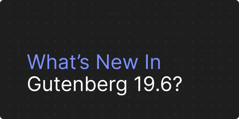 Was ist neu in Gutenberg 19.6